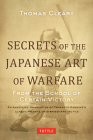 Secrets of the Japanese Art of Warfare: From the School of Certain Victory By Thomas Cleary Cover Image