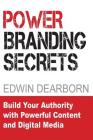 Power Branding Secrets: Spark Customer Interest and Ignite Your Sales Cover Image
