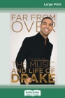 Far From Over: The Music and Life of Drake, The Unofficial Story (16pt Large Print Edition) Cover Image