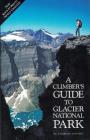 A Climber's Guide to Glacier National Park By J. Gordan Edwards Cover Image
