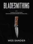 Bladesmithing: 8-in-1 Compendium to Make Knives and Swords From Simple Tools By Wes Sander Cover Image