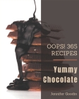 Oops! 365 Yummy Chocolate Recipes: A Yummy Chocolate Cookbook You Will Love By Jennifer Goodin Cover Image