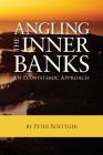 Angling the Inner Banks: An Ecosystemic Approach By Peter Boettger Cover Image