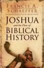 Joshua and the Flow of Biblical History By Francis A. Schaeffer, Udo W. Middelmann (Introduction by) Cover Image