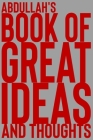 Abdullah's Book of Great Ideas and Thoughts: 150 Page Dotted Grid and individually numbered page Notebook with Colour Softcover design. Book format: 6 By 2. Scribble Cover Image