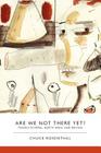 Are We Not There Yet?: Travels in Nepal, North India, and Bhutan By Chuck Rosenthal Cover Image