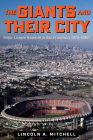 The Giants and Their City: Major League Baseball in San Francisco, 1976-1992 Cover Image
