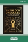 Sherlock Unlocked: Little Known Fact about the World's Greatest Detective (16pt Large Print Edition) Cover Image
