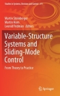 Variable-Structure Systems and Sliding-Mode Control: From Theory to Practice (Studies in Systems #271) By Martin Steinberger (Editor), Martin Horn (Editor), Leonid Fridman (Editor) Cover Image