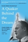 A Quaker Behind the Dream: Charlie Walker and the Civil Rights Movement By Brenda Walker Beadenkopf Cover Image