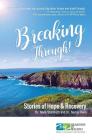 Breaking Through!: Stories of Hope and Recovery By Nancy Irwin, Mark Stahlhuth Cover Image