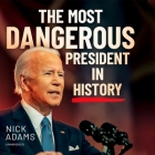 The Most Dangerous President in History Cover Image