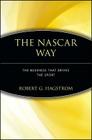 The NASCAR Way: The Business That Drives the Sport By Robert G. Hagstrom Cover Image