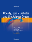 Obesity, Type 2 Diabetes and the Adipose Organ: A Pictorial Atlas from Research to Clinical Applications Cover Image