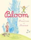 Bloom By Doreen Cronin, David Small (Illustrator) Cover Image