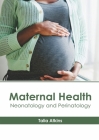 Maternal Health: Neonatology and Perinatology By Talia Atkins (Editor) Cover Image