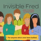 Invisible Fred: for anyone who's ever been bullied Cover Image