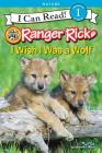 Ranger Rick: I Wish I Was a Wolf (I Can Read Level 1) By Jennifer Bové Cover Image