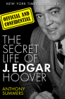 Official and Confidential: The Secret Life of J. Edgar Hoover By Anthony Summers Cover Image