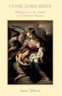 Come Lord Jesus: Reflections on the Advent and Christmas Seasons By James Tolhurst Cover Image