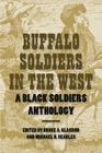 Buffalo Soldiers in the West: A Black Soldiers Anthology By Bruce A. Glasrud (Editor), Michael N. Searles (Editor) Cover Image