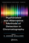 Hyphenated and Alternative Methods of Detection in Chromatography (Chromatographic Science #104) By R. Andrew Shalliker (Editor) Cover Image