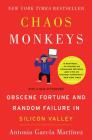 Chaos Monkeys: Obscene Fortune and Random Failure in Silicon Valley Cover Image