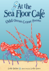 At the Sea Floor Café: Odd Ocean Critter Poems By Leslie Bulion, Leslie Evans (Illustrator) Cover Image