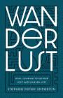 Wanderlust: How I Learned to Rethink Love and Unlearn Lust. By Stephen Peter Anderson Cover Image