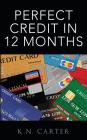 Perfect Credit In 12 Months By K. N. Carter Cover Image