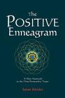 The Positive Enneagram: A New Approach to the Nine Personality Types By Susan Rhodes Cover Image