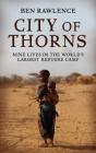 City of Thorns: Nine Lives in the World's Largest Refugee Camp (Thorndike Core) By Ben Rawlence Cover Image