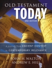 Old Testament Today: A Journey from Ancient Context to Contemporary Relevance By John H. Walton, Andrew E. Hill Cover Image