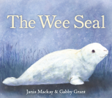 The Wee Seal (Picture Kelpies) By Janis MacKay, Gabby Grant (Illustrator) Cover Image