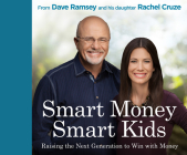 Smart Money Smart Kids: Raising the Next Generation to Win with Money By Dave Ramsey, Rachel Cruze, Dave Ramsey (Read by) Cover Image