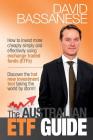 The Australian ETF Guide: How to invest more cheaply simply and effectively using exchange traded funds (ETFs) By David John Bassanese Cover Image