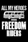 All My Heroes Were Freedom Riders: Cool Civil Rights Activists Gift Notebook By Creative Juices Publishing Cover Image