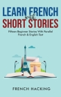 Learn French With Short Stories - Fifteen Beginner Stories With Parallel French and English Text Cover Image