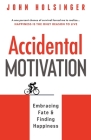 Accidental Motivation By John Holsinger Cover Image