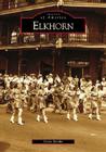 Elkhorn (Images of America) By Doris Reinke Cover Image