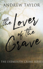 The Lover of the Grave (Lydmouth Crime #3) By Andrew Taylor, Philip Franks (Read by) Cover Image