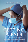 Cutting a Path: The Power of Purpose, Discipline, and Determination By Sheri Dewan Cover Image