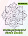 Classic Mandala: 162 Mesmerizing Coloring Pages Cover Image