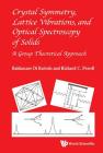 Crystal Symmetry, Lattice Vibrations, and Optical Spectroscopy of Solids: A Group Theoretical Approach By Baldassare Di Bartolo, Richard C. Powell Cover Image