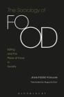 The Sociology of Food: Eating and the Place of Food in Society By Jean-Pierre Poulain, Augusta Dorr (Translator) Cover Image