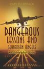 Dangerous Lessons and Guardian Angels: An airline pilot's story Cover Image