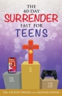 The 40-Day Surrender Fast for Teens By Celeste C. Owens, Aaliyah C. Owens Cover Image