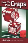 How To Play Craps by Jack Salay A Las Vegas Craps Dealer By Jack Salay Cover Image