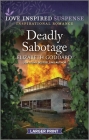 Deadly Sabotage By Elizabeth Goddard Cover Image
