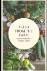 Fresh from the Farm: Organic Recipes for a Healthful Kitchen By Trevor Williams Cover Image